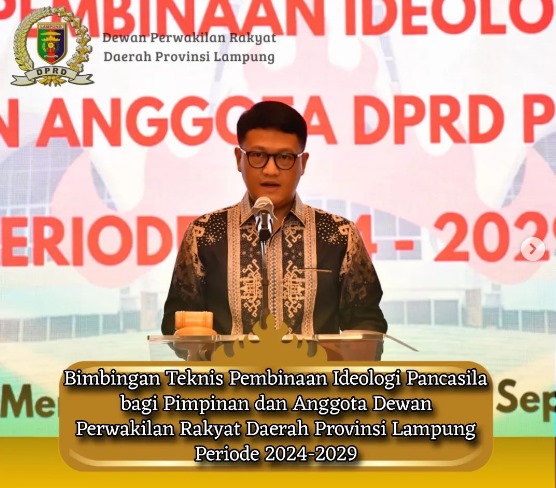 Bimbingan Teknis Pembinaan Ideologi Pancasila bagi Pimpinan dan Anggota Dewan Perwakilan Rakyat Daerah Provinsi Lampung Periode 2024-2029